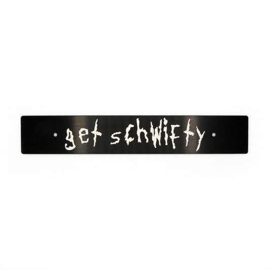 A black anodized aluminum license plate delete with the phrase 'get schwifty' in white text.