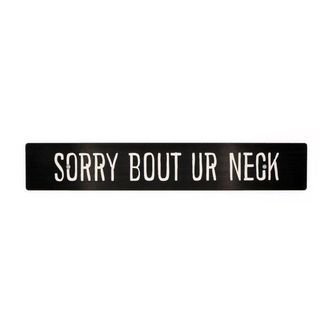 Billetworkz "Sorry Bout Ur Neck" License Plate Delete