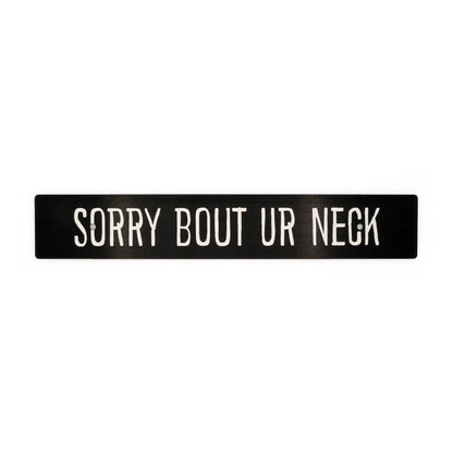 Billetworkz "Sorry Bout Ur Neck" License Plate Delete