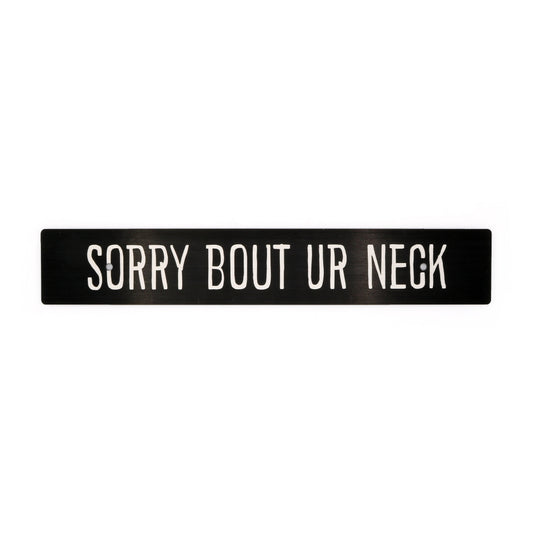 Billetworkz "Sorry Bout Ur Neck" License Plate Delete