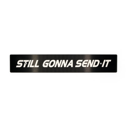 Billetworkz "Still Gonna Send It" License Plate Delete