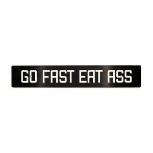"Go Fast Eat Ass" Plate Delete