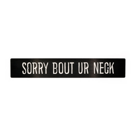 Billetworkz "Sorry Bout Ur Neck" License Plate Delete