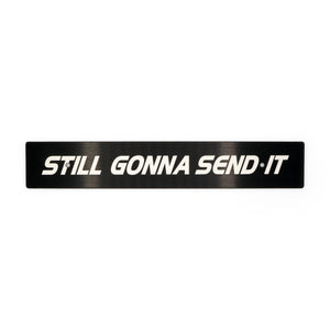 "Still Gonna Send It" Plate Delete